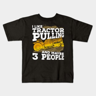 I Like Tractor Pulling And Maybe 3 People Kids T-Shirt